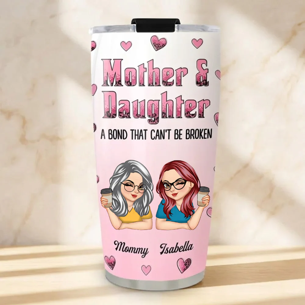 A Bond That Can’t Be Broken - Personalized Stainless Steel Tumbler - Gift For Mom, Mother's Day | CLGOD04 HN02