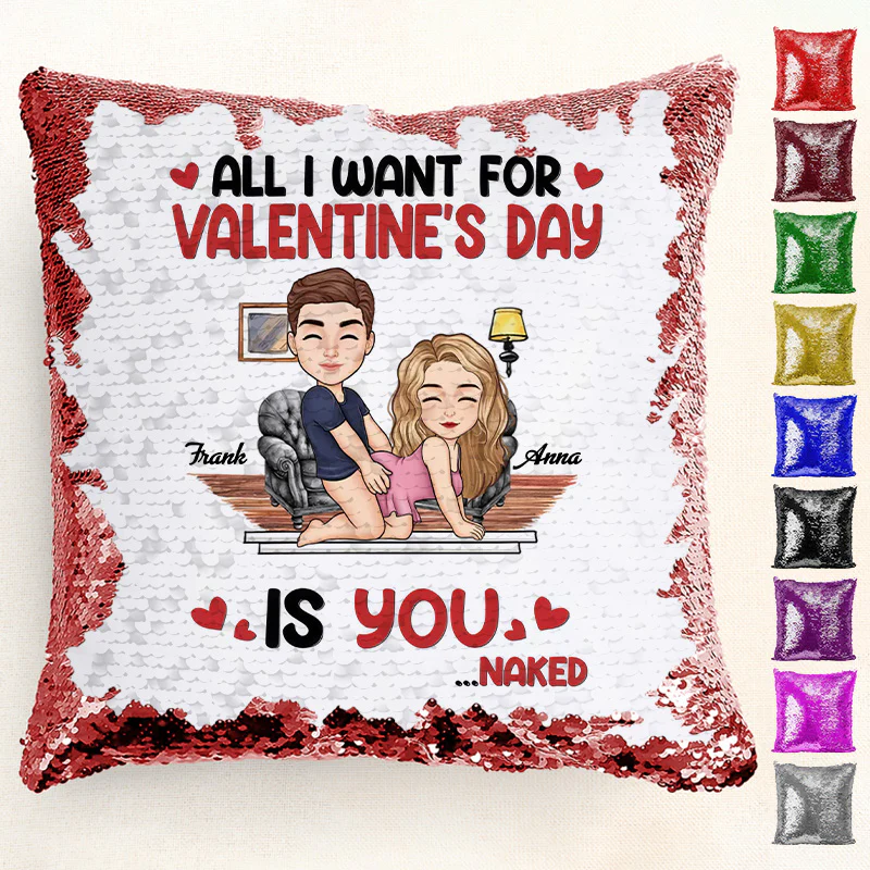 All I Want For Valentine's Day Is You -  Personalized Sequin Pillow - Gift For Couple, Husband Wife, Anniversary Gift | GR10 NA94 - Image 2
