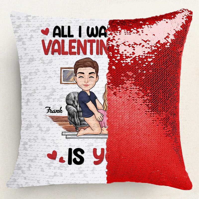 All I Want For Valentine's Day Is You -  Personalized Sequin Pillow - Gift For Couple, Husband Wife, Anniversary Gift | GR10 NA94 - Image 4