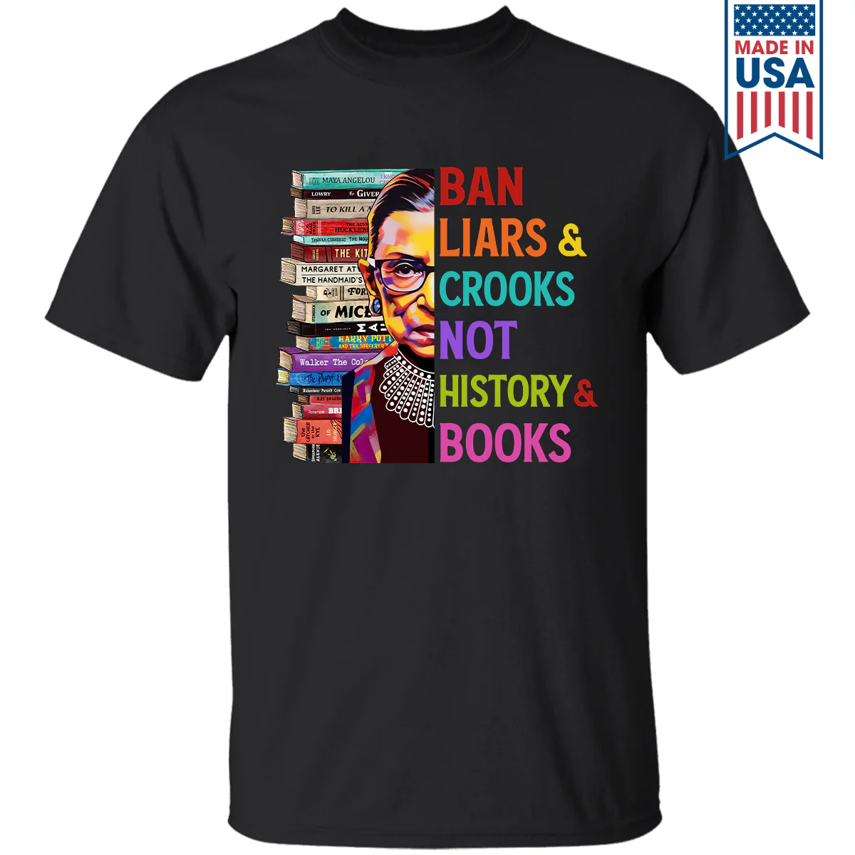 Ban Liars And Crooks Not History And Books Book Lovers Gift T-Shirt