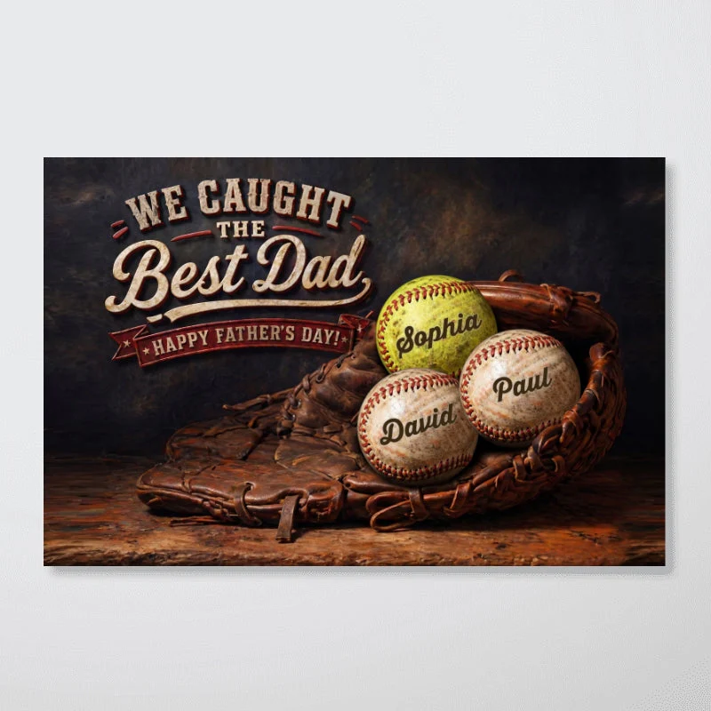 Baseball We Caught The Best Dad - Personalized Poster Canvas - Gift For Dad - Image 7
