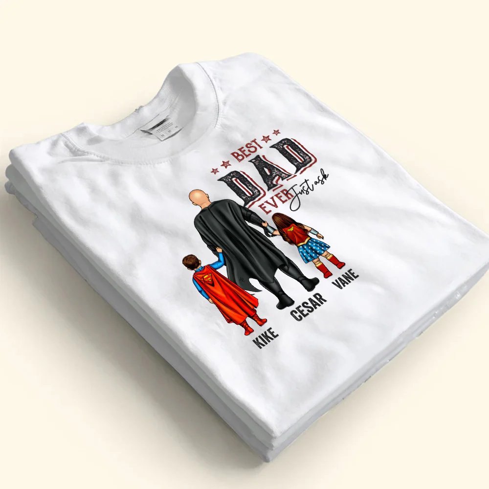 Best Dad Ever Just Ask - Gift For Father - Personalized Unisex Shirt - Image 5