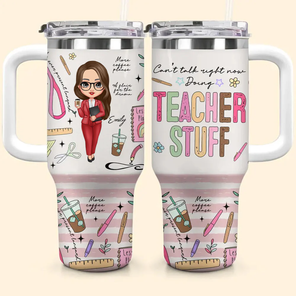 Can't Talk Right Now Doing Teacher Stuff -  Personalized 40oz Tumbler Cup With Straw - Gift For Teacher | CLTC01 HN02