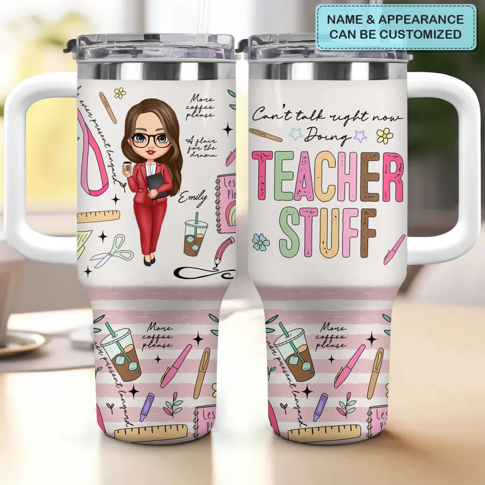 Can't Talk Right Now Doing Teacher Stuff -  Personalized 40oz Tumbler Cup With Straw - Gift For Teacher | CLTC01 HN02 - Image 3
