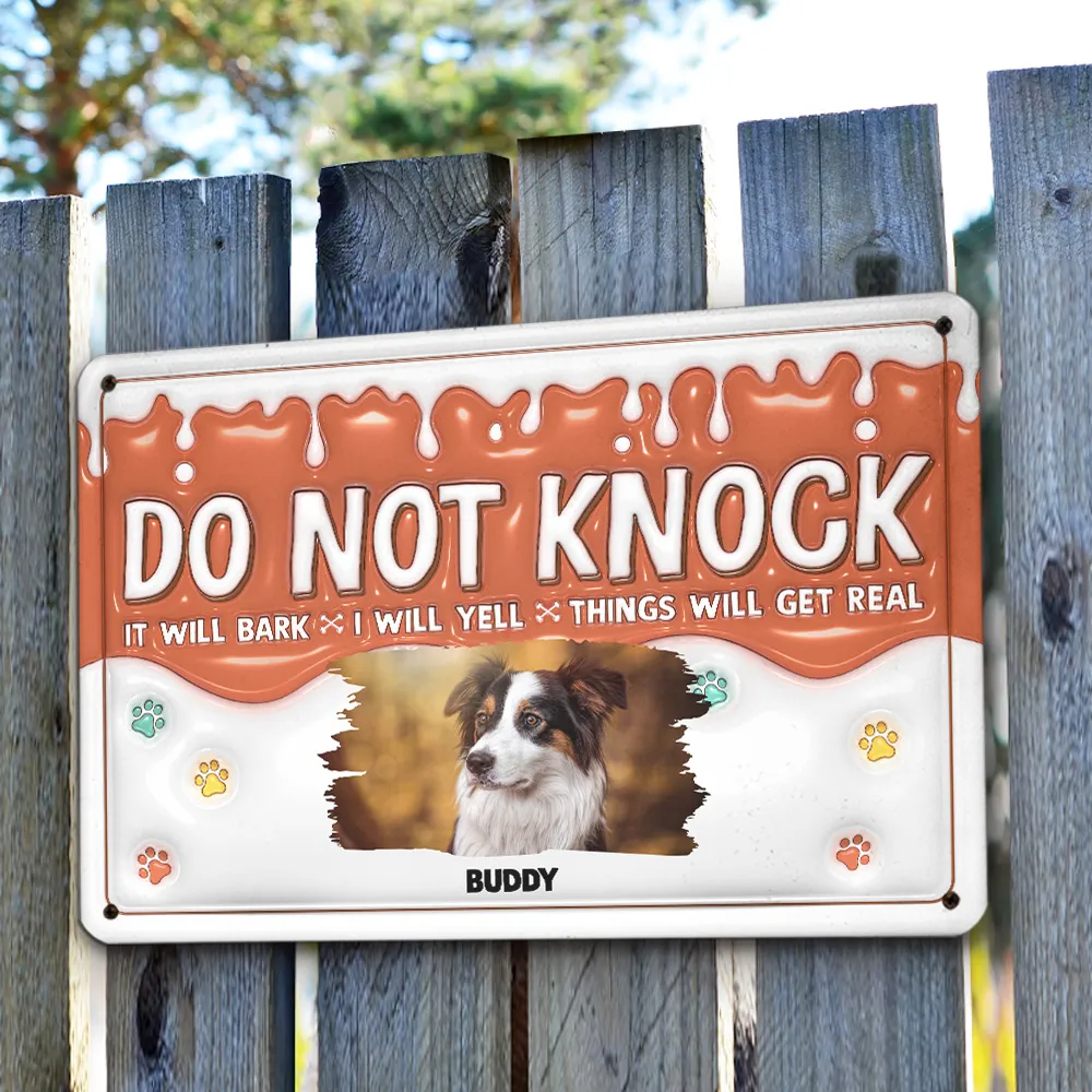 Custom Photo Do Not Knock My Dogs Will Bark - Personalized 3D Inflated Effect Metal Sign - Gift For Dog Lovers | NA94