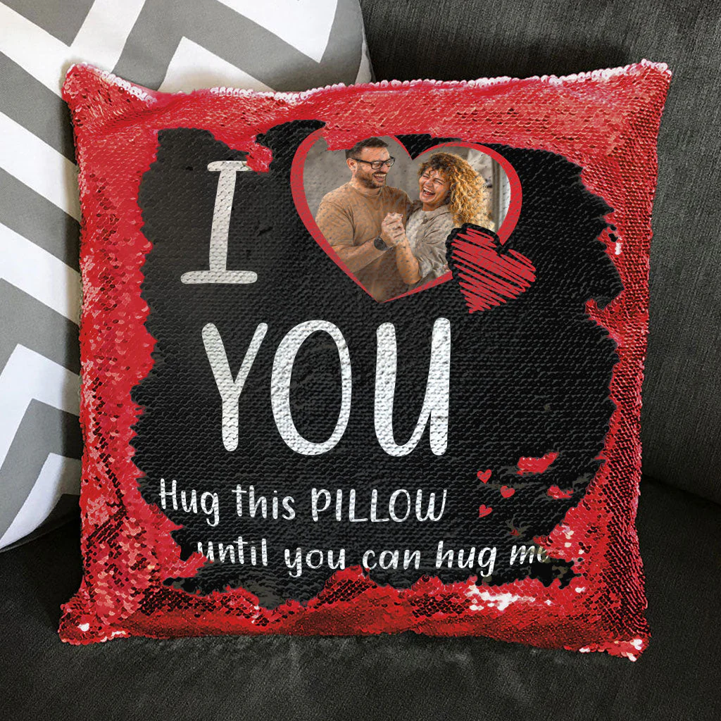 Custom Photo I Love You, Hug This Pillow - Personalized  Sequin Pillow  - Gift For Couple, Husband Wife, Anniversary Gift NA94 - Image 3