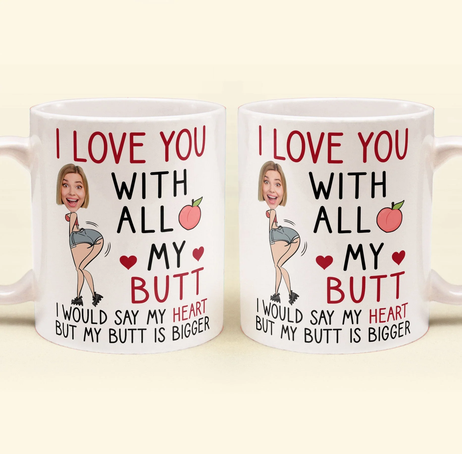 Custom Photo I Love You With All My Butt - Personalized Ceramic Mug - Gift For Couple, Husband Wife NH96