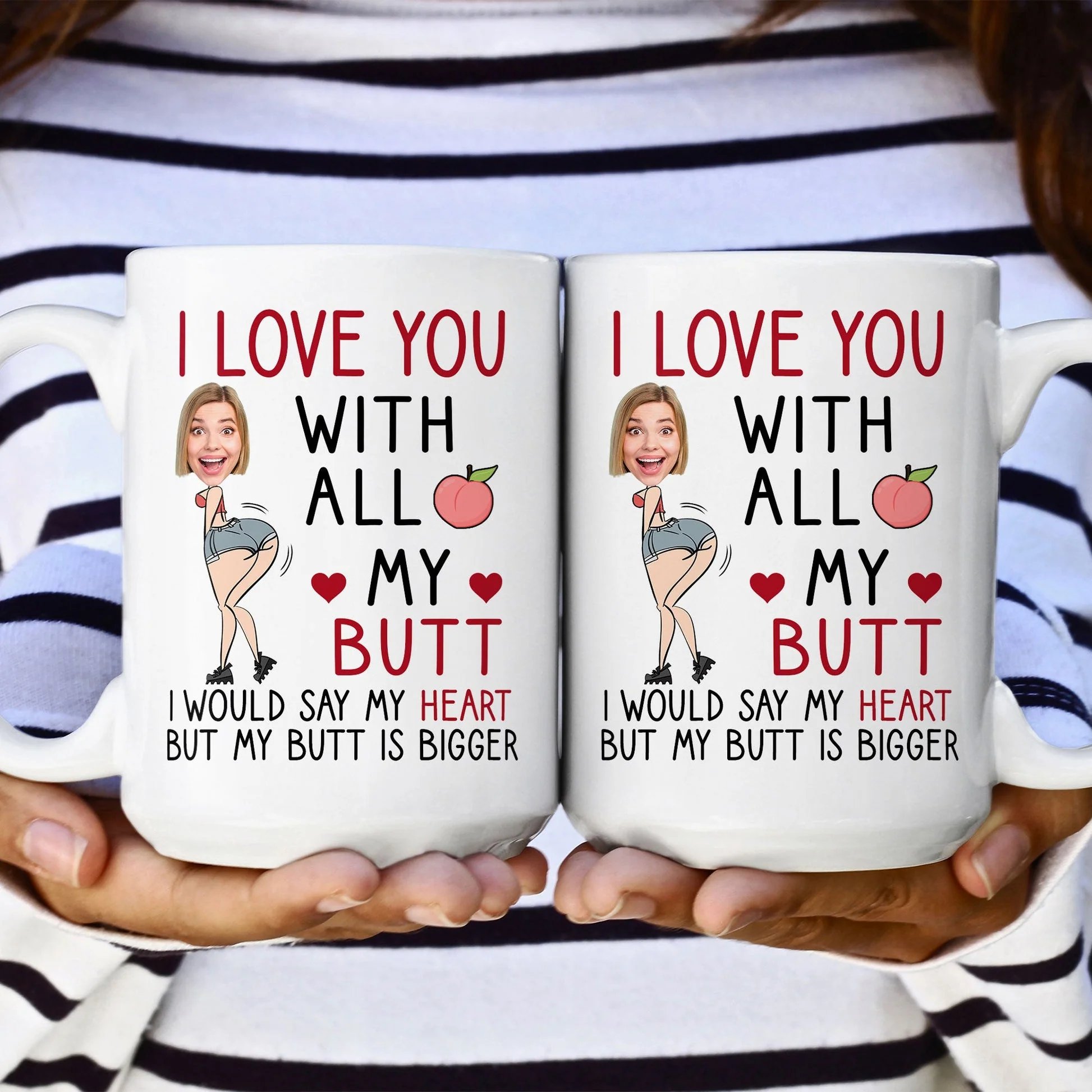 Custom Photo I Love You With All My Butt - Personalized Ceramic Mug - Gift For Couple, Husband Wife NH96 - Image 3