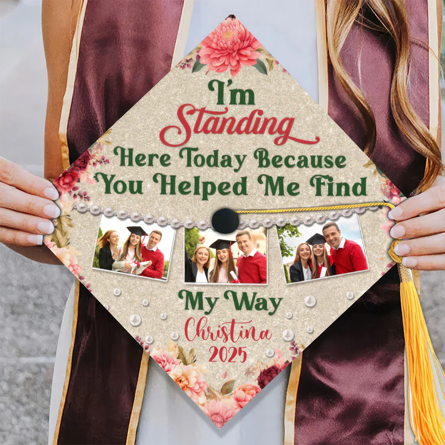 Custom Photo I'm Standing Here Today Because You Helped Me Find My Way - Personalized Graduation Cap Topper | NA94 - Image 3