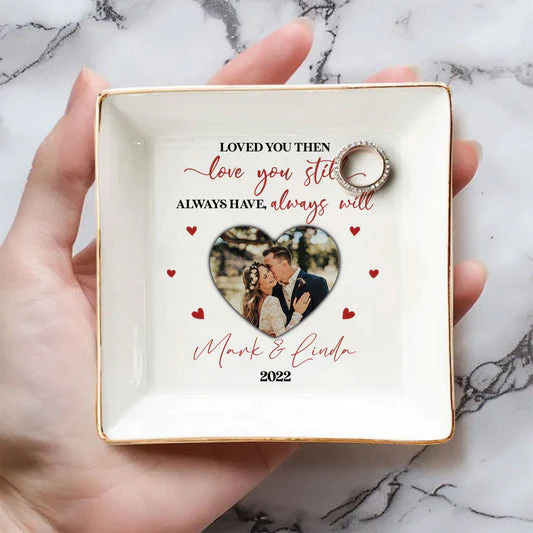Custom Photo Loved You Then Love You Still Awaysuwe Always Will - Personalized Jewelry Dish - Gift For Couple, Husband Wife, Anniversary, Engagement, Wedding, Marriage Gift NH96 - Image 2