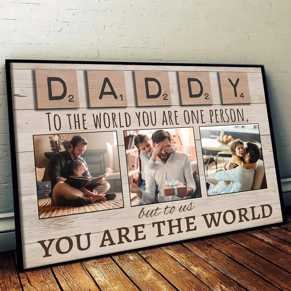Custom Photo To Us You Are The World - Personalized Poster Canvas - Gifts For Dad