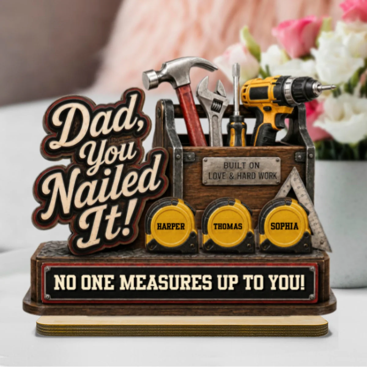 Dad You Nailed It No One Measures Up To You - Personalized Standing Wooden Plaque - Gift For Dad - Image 7
