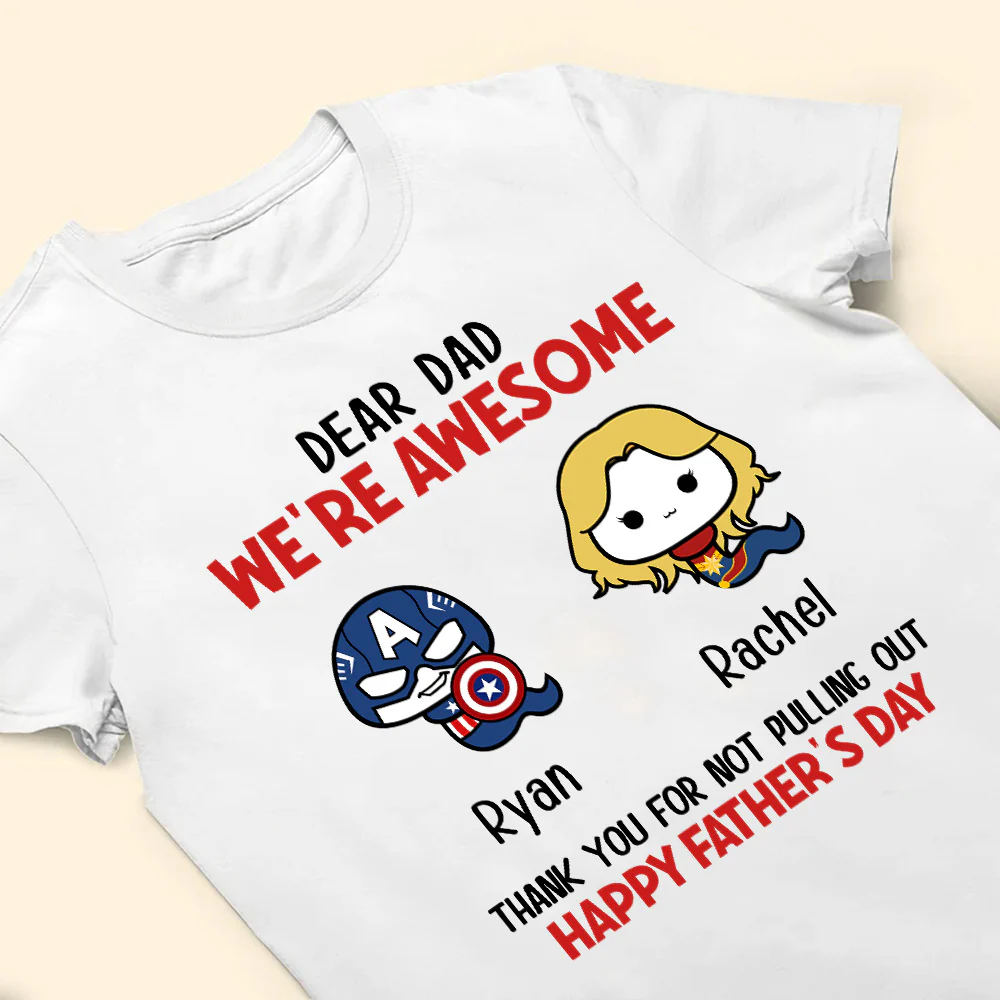 Dear Dad We're Awesome Thank You For Not Pulling Out - Gift For Father - Personalized Unisex Shirt - Image 4