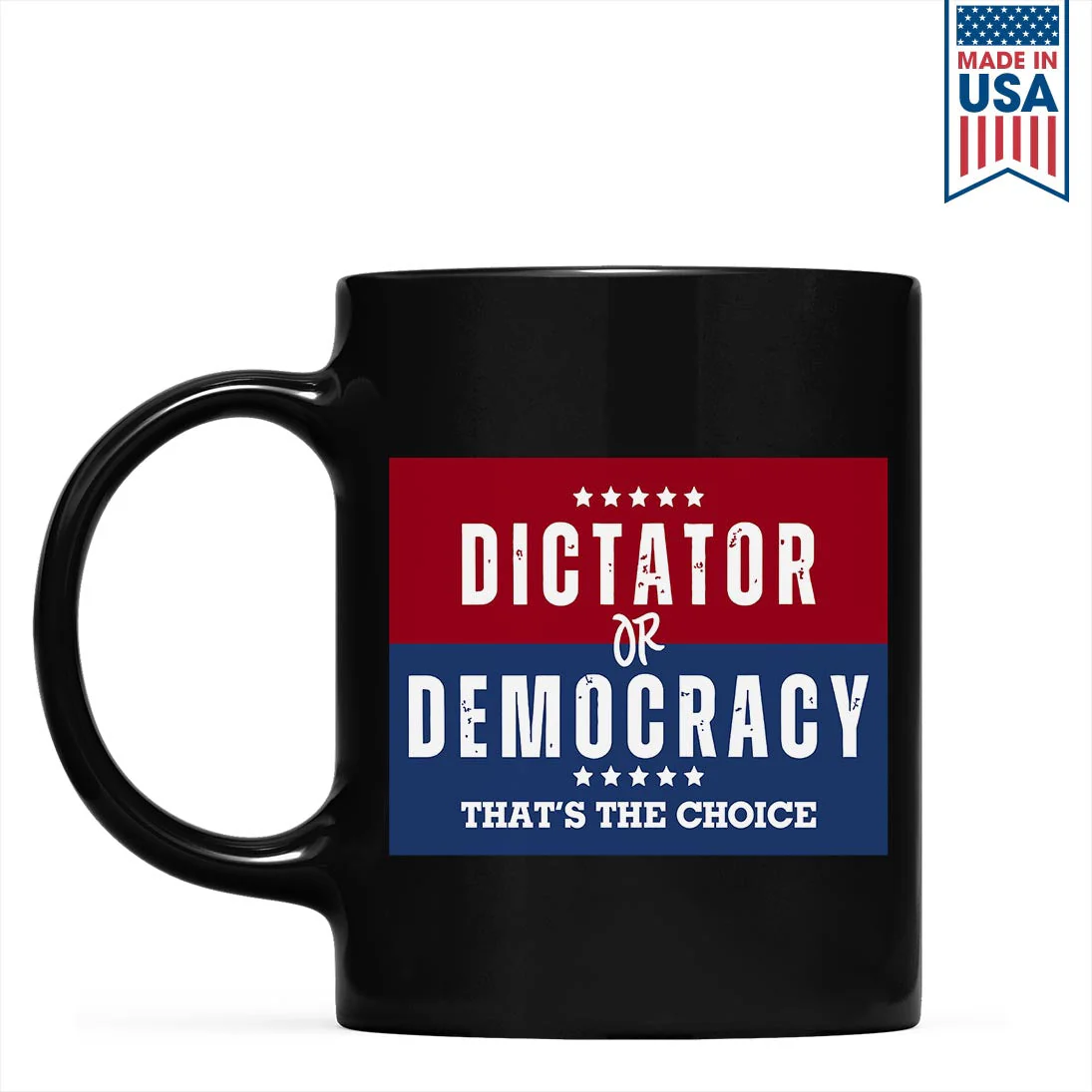 Dictator Or Democracy That's The Choice Mug