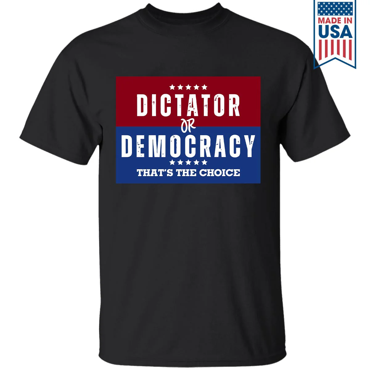 Dictator Or Democracy That's The Choice T-Shirt