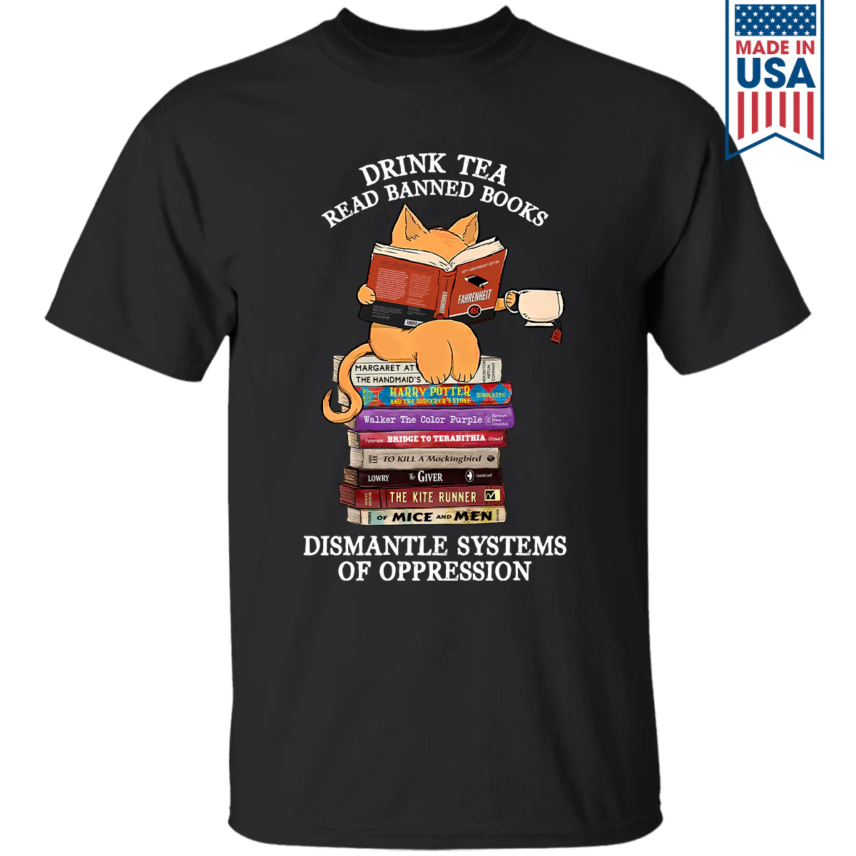 Drink Tea Read Banned Books Dismantle Systems Of Oppression Book Lover Gift T-Shirt
