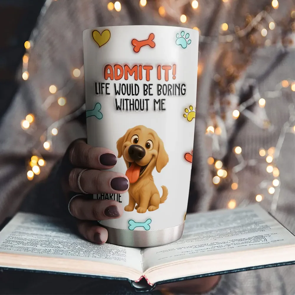 Funny Admit It Dog - Personalized Custom 3D Inflated Effect Tumbler - Gift for Pet Owners, Pet Lovers, Dog Mom | CLP15 - Image 3