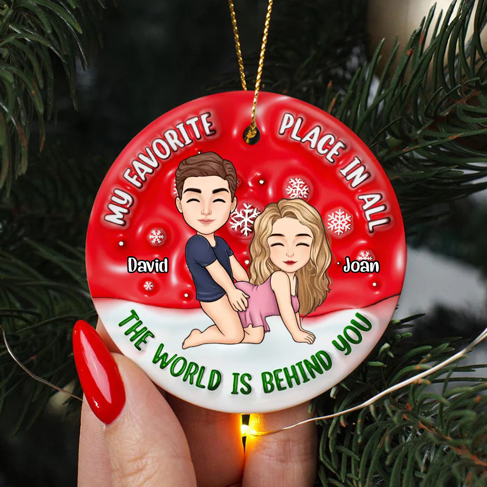 Funny Couple My Favorite is The World is Behind You - Personalized Ceramic Ornament - Gift for Couple, Husband, Wife | GR10 PT
