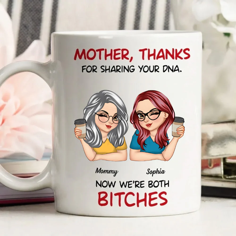 Funny Now We’re Both B*tches - Personalized Ceramic Mug - Gift For Mom, Mother's Day | CLGOD04 HN02 - Image 2