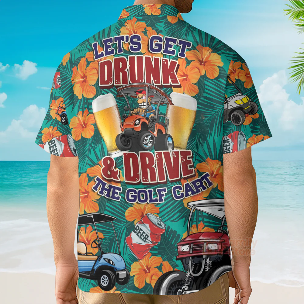Golf Let's Get Drunk And Drive Golf Cart Funny Hawaiian Shirt - Image 4