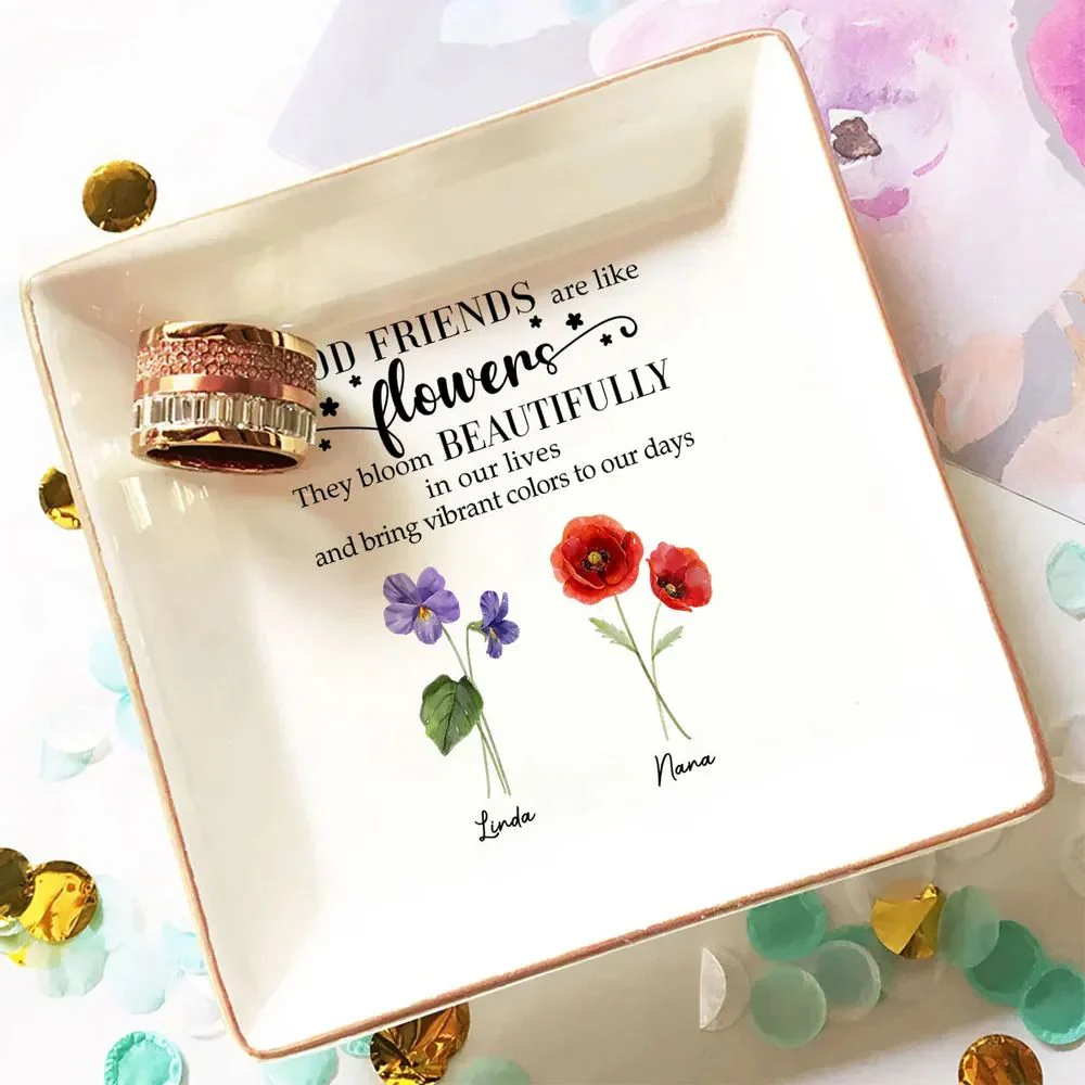 Good Friends Are Like Flowens They Bloom Beautifully - Personalized Jewelry Dish - Gift For Bestie, Sister NH96 - Image 2