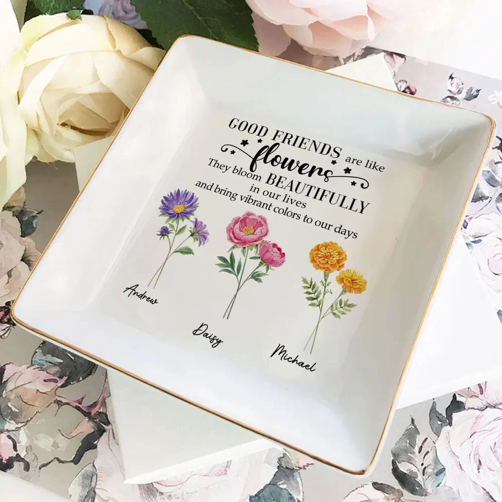 Good Friends Are Like Flowens They Bloom Beautifully - Personalized Jewelry Dish - Gift For Bestie, Sister NH96 - Image 3
