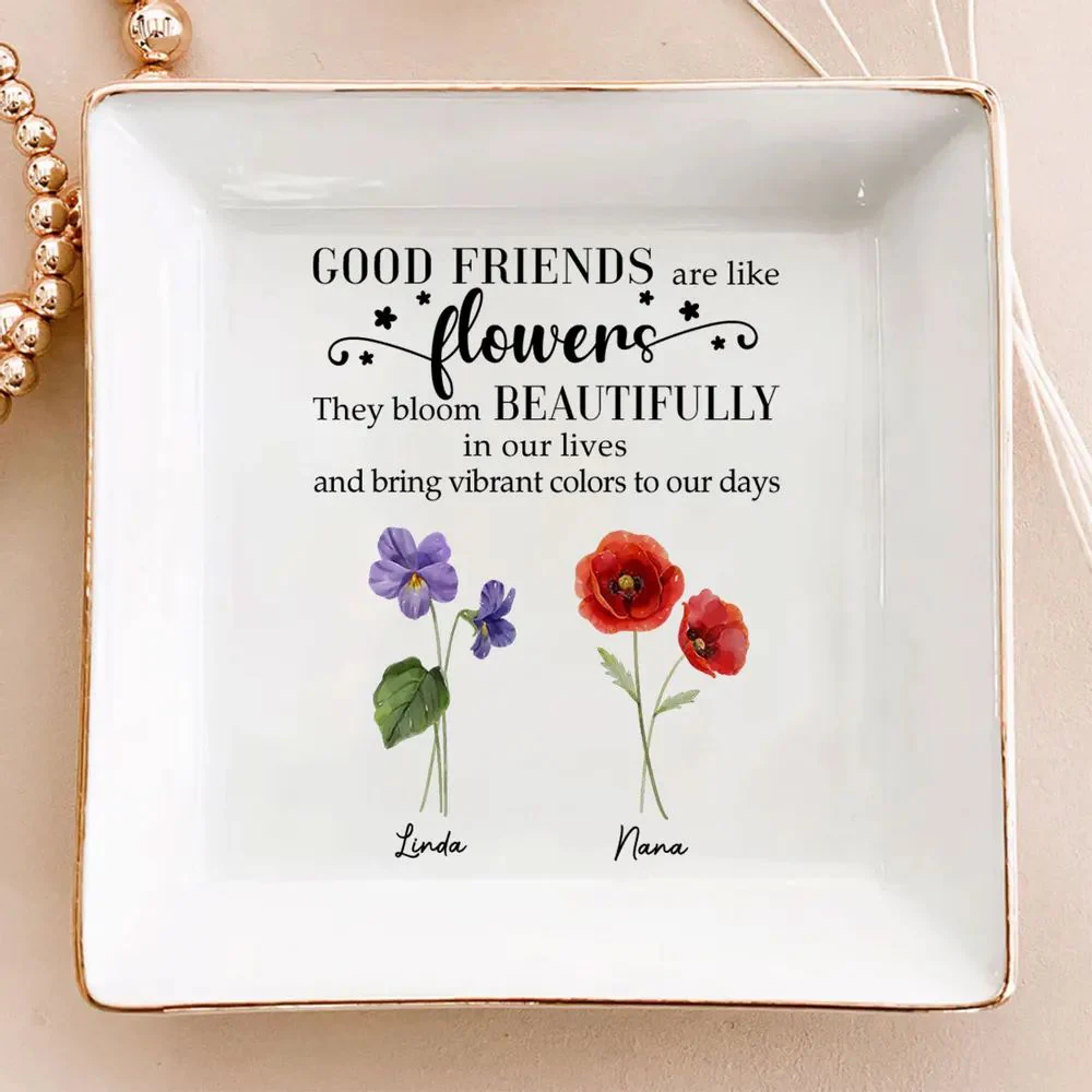 Good Friends Are Like Flowens They Bloom Beautifully - Personalized Jewelry Dish - Gift For Bestie, Sister NH96 - Image 4