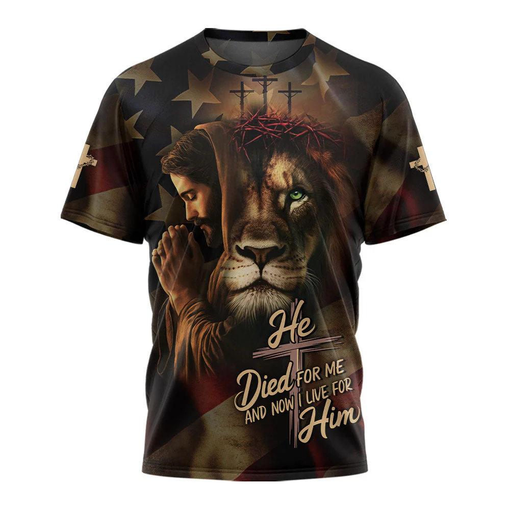 He Died For Me And Now I Live For Him 3D TShirt