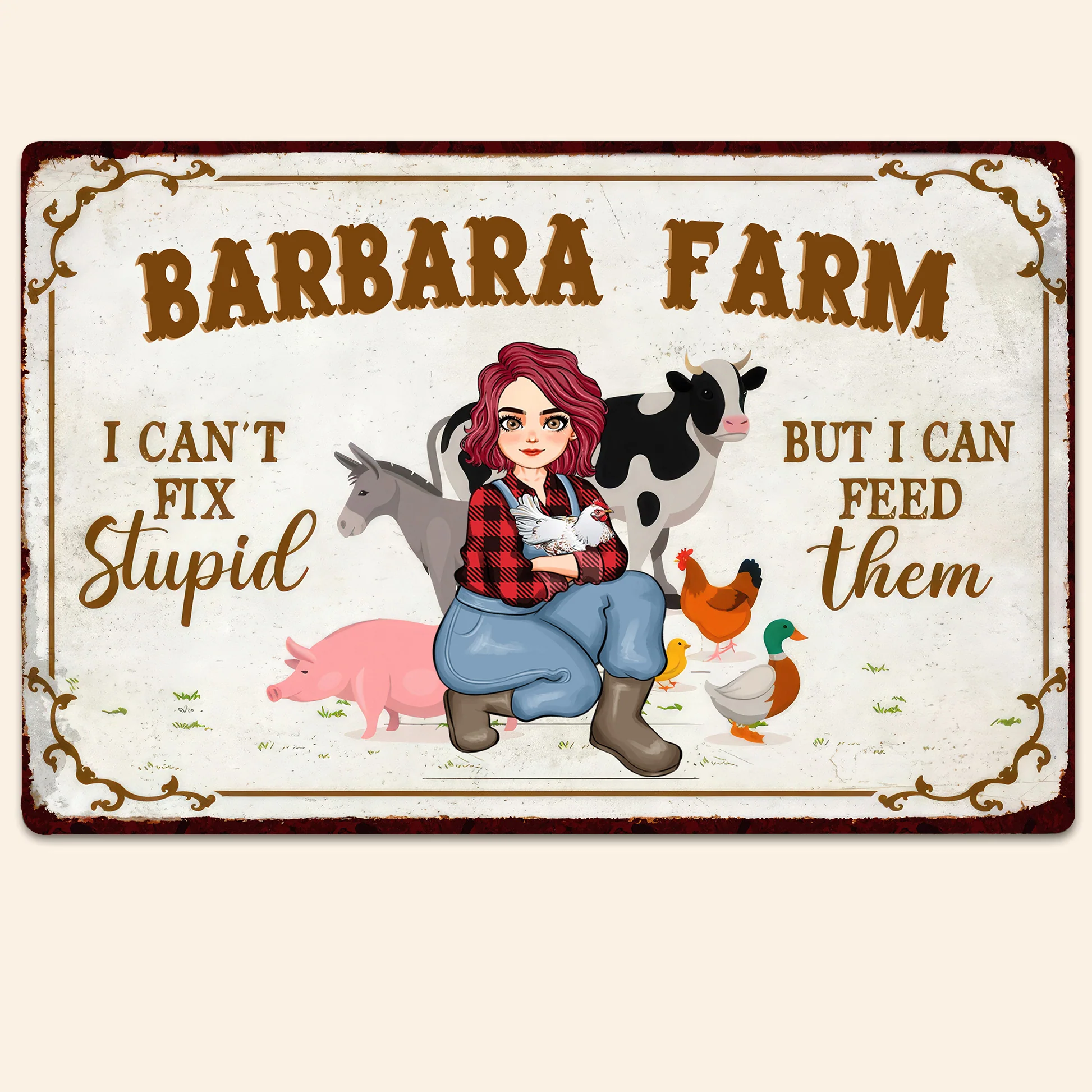 I Can't Fix Stupid But I Can Feed Them - Personalized Metal Sign - Funny Gifts For Farmer, Gifts For Farmer Animal Lover | GR17 NH96