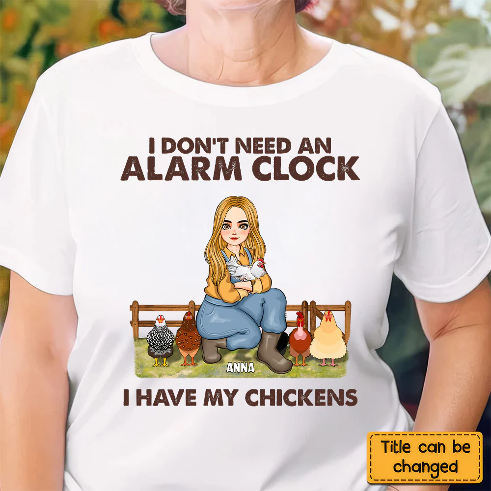 I Don't Need An Alarm Clock, I Have My Chickens - Personalized Shirt - Funny Gifts For Farmer, Gifts For Chicken Lover | GR17 NH96 - Image 2