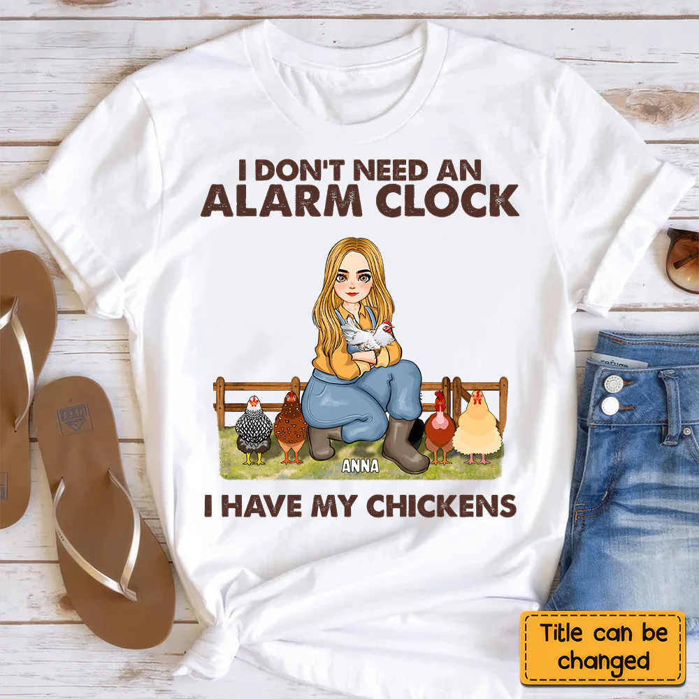 I Don't Need An Alarm Clock, I Have My Chickens - Personalized Shirt - Funny Gifts For Farmer, Gifts For Chicken Lover | GR17 NH96 - Image 4