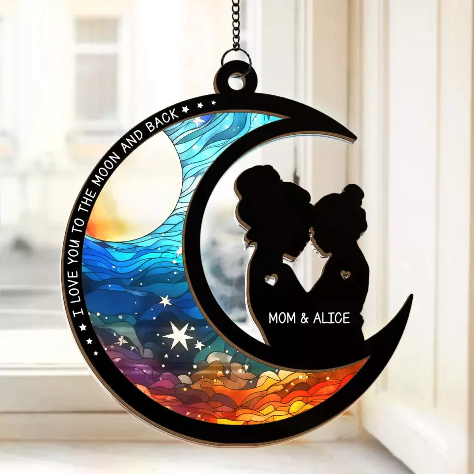 I Love You To The Moon And Back - Personalized Window Hanging Window Hanging Suncatcher Ornament - Gift For Mom, Grandma, Mother's Day NA94