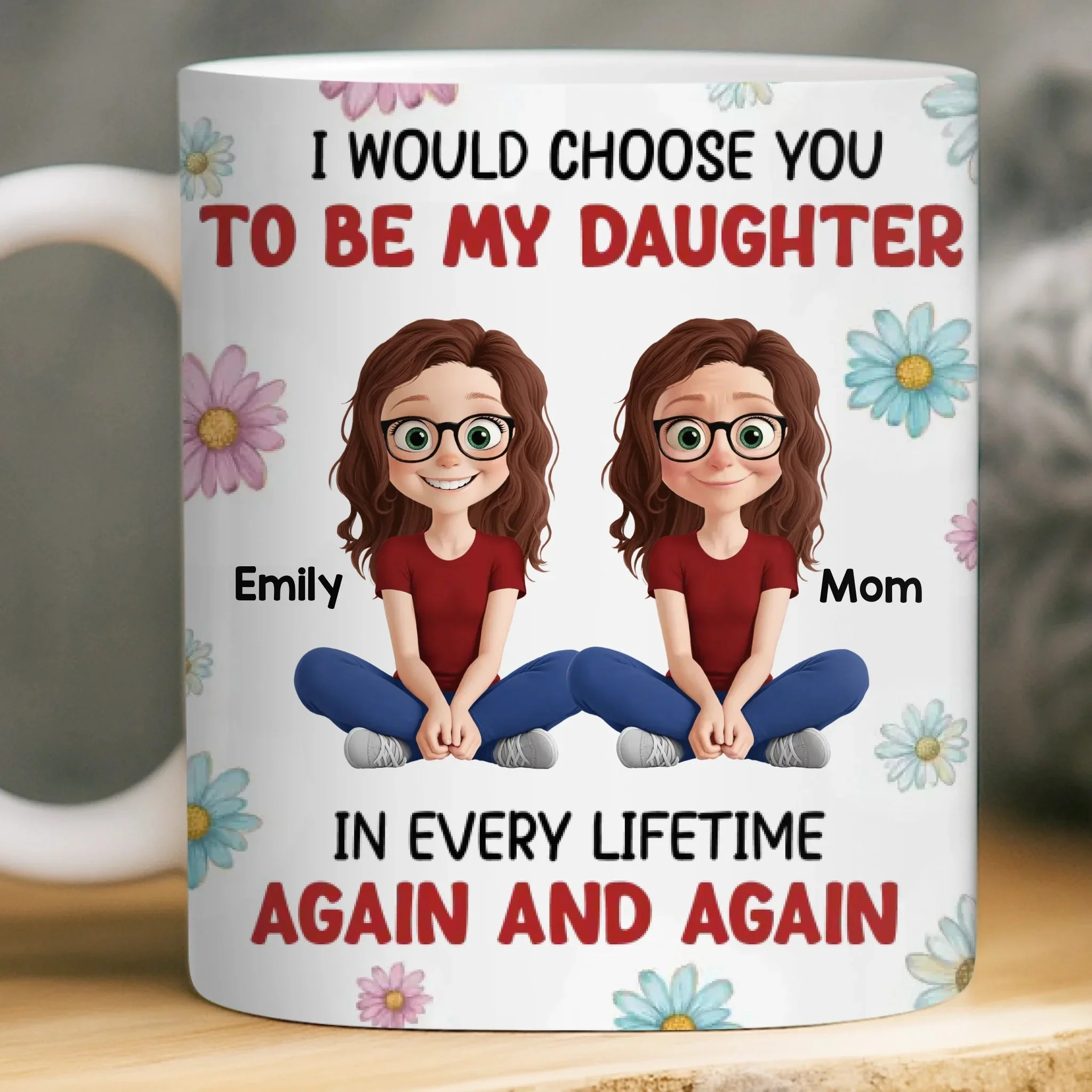I Would Choose You To Be My Daughter - Personalized Mug - Gift For Mom, Mother's Day | GR25 HN02 - Image 2