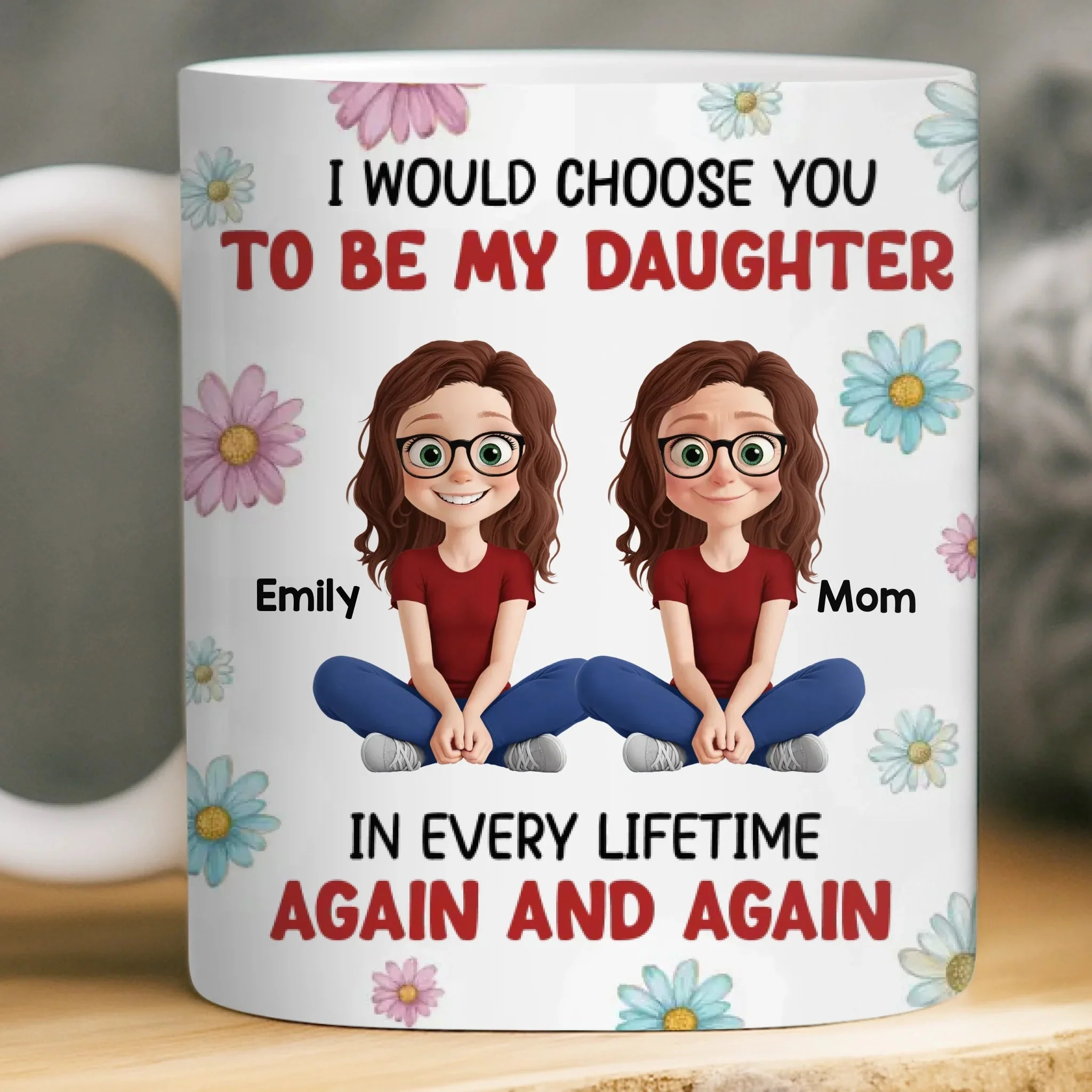 I Would Choose You To Be My Daughter - Personalized Mug - Gift For Mom, Mother's Day | GR25 HN02 - Image 3