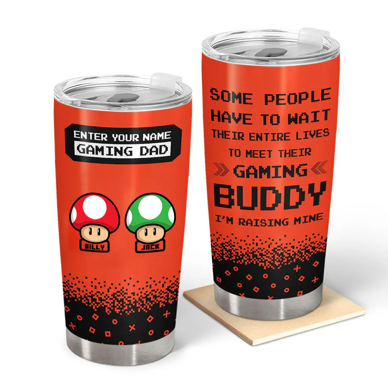 I'm Raising My Gaming Buddy - Gift For Đad, Father's Day - Personalized Tumbler