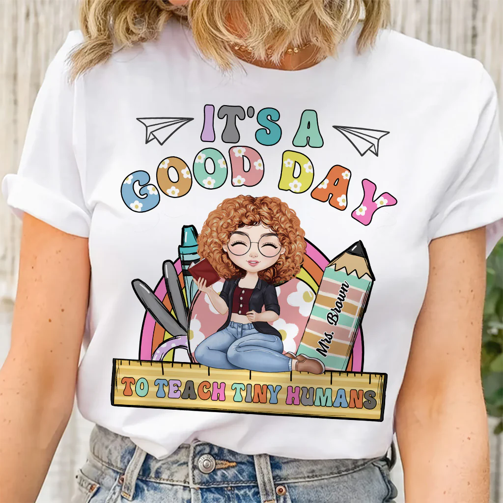 It's A Good Day To Teach Tiny Humans, Back To School Teacher Shirt - Personalized Shirt | CLTC04 TD118