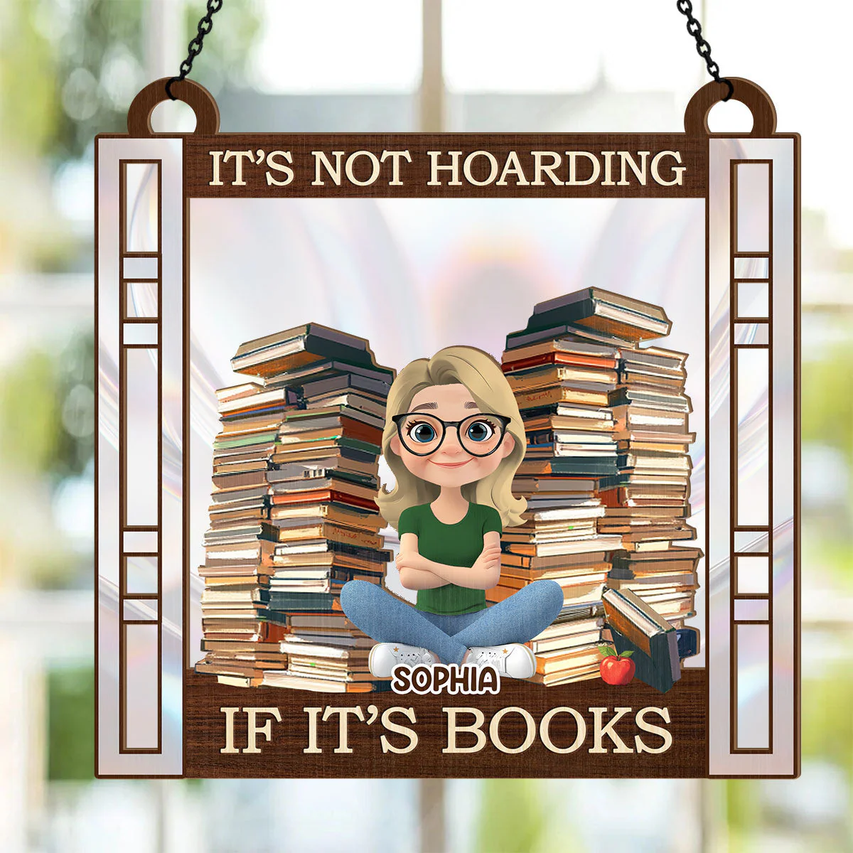 It's Not Hoarding If It's Books - Personalized Window Hanging Suncatcher | CLP15.Ver1