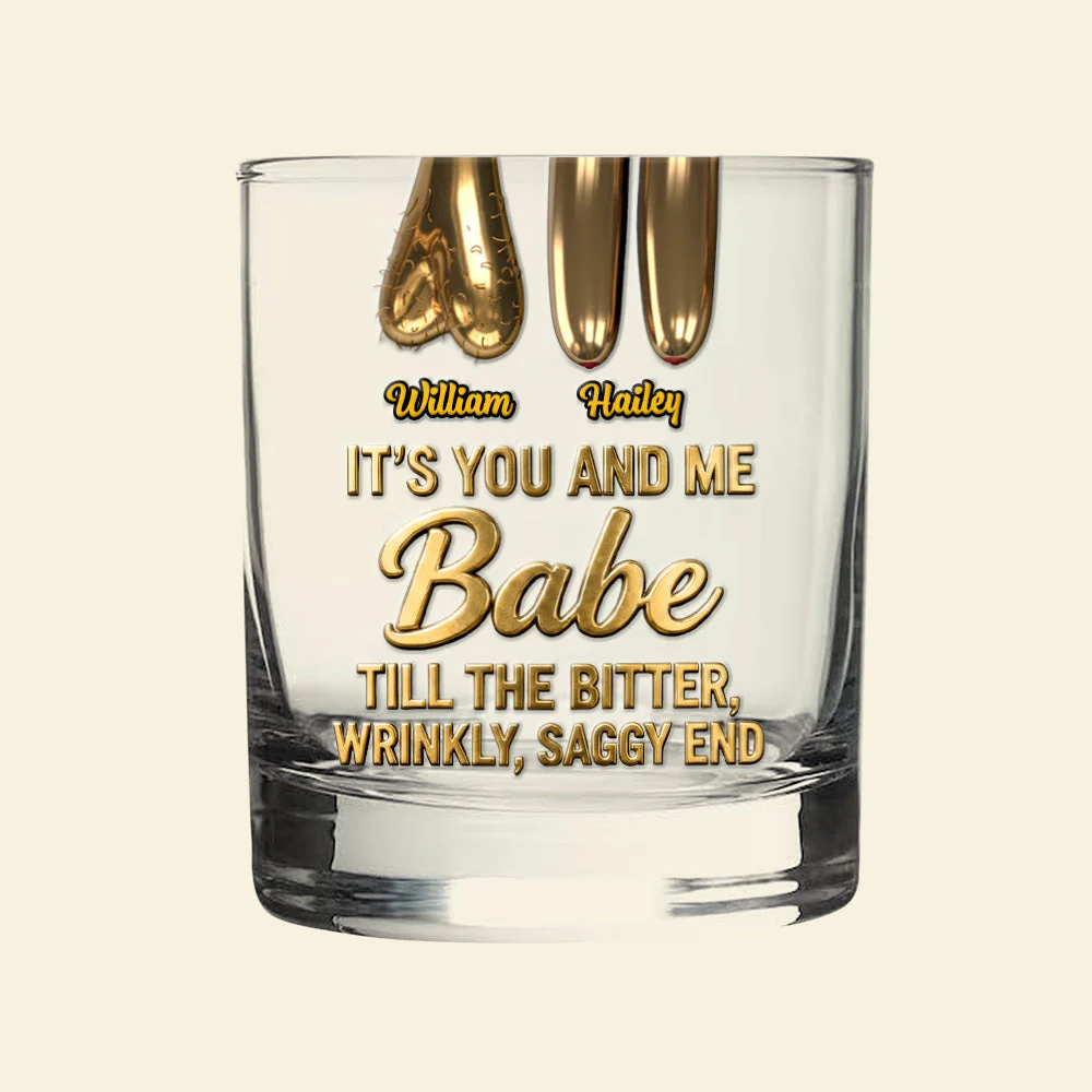 It's You And Me Babe Till The Bitter, Wrinkly, Saggy End - Personalized Whiskey Glass - Gift For Funny Couples NL122 - Image 3