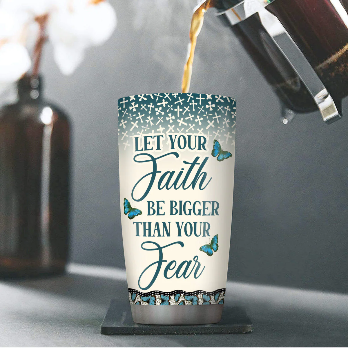 Let Your Faith Be Bigger Than Your Fear - Personalized Stainless Steel Tumbler HL128 - Image 4