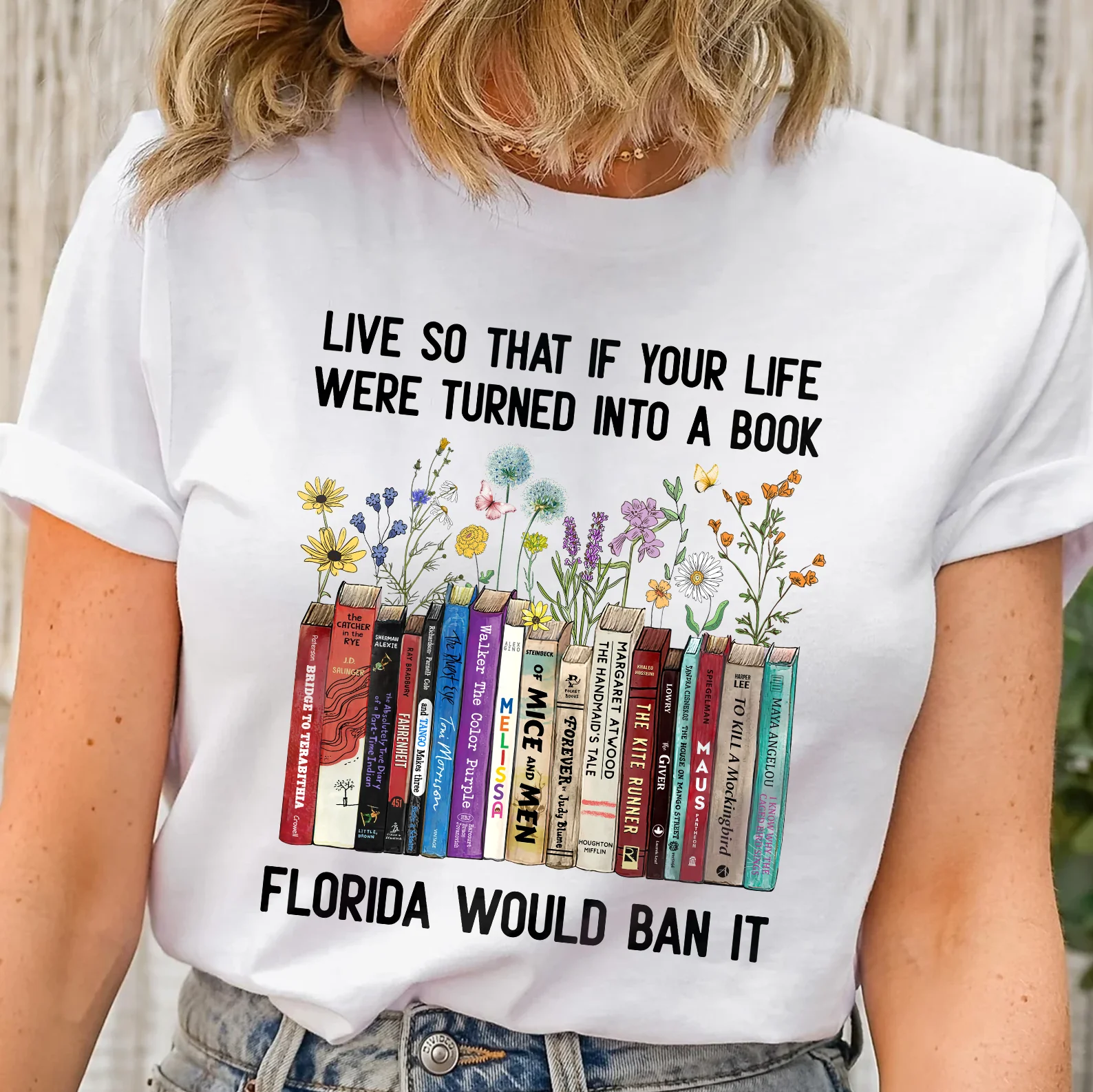 Live So That If Your Life Were Turned In To A Book Florida Would Ban It Book Lovers Gift T-Shirt - Image 4