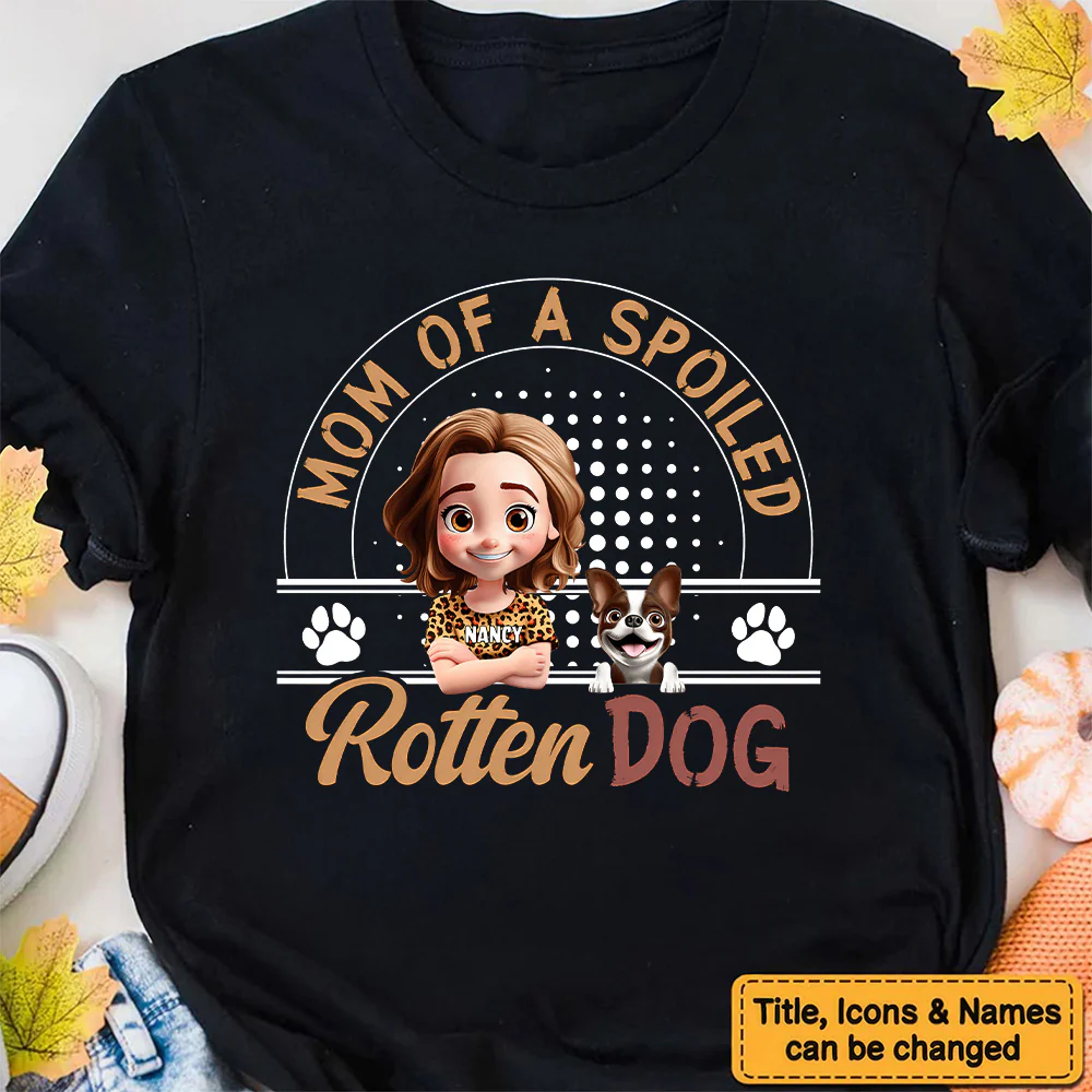 Mom Of A Spoiled Rotten Dog - Personalized Shirt - Gift for Pet Owners, Pet Lovers, Dog Mom | CLP16 NH96 - Image 2