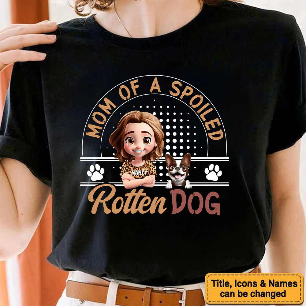 Mom Of A Spoiled Rotten Dog - Personalized Shirt - Gift for Pet Owners, Pet Lovers, Dog Mom | CLP16 NH96 - Image 3