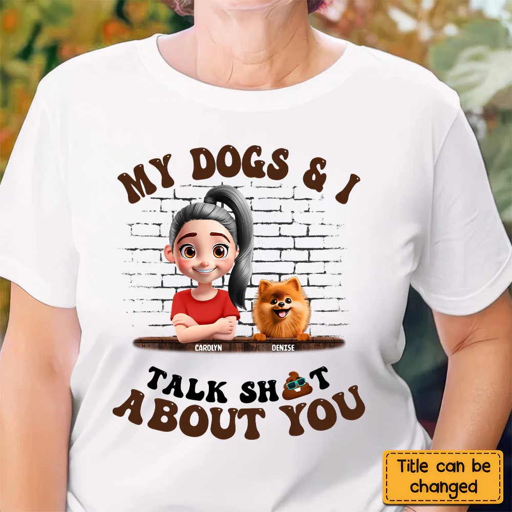 My Dog And I Talk Sh!t About You - Personalized Shirt - Gift for Pet Owners, Pet Lovers, Dog Mom | CLP16.V3 NH96 - Image 2