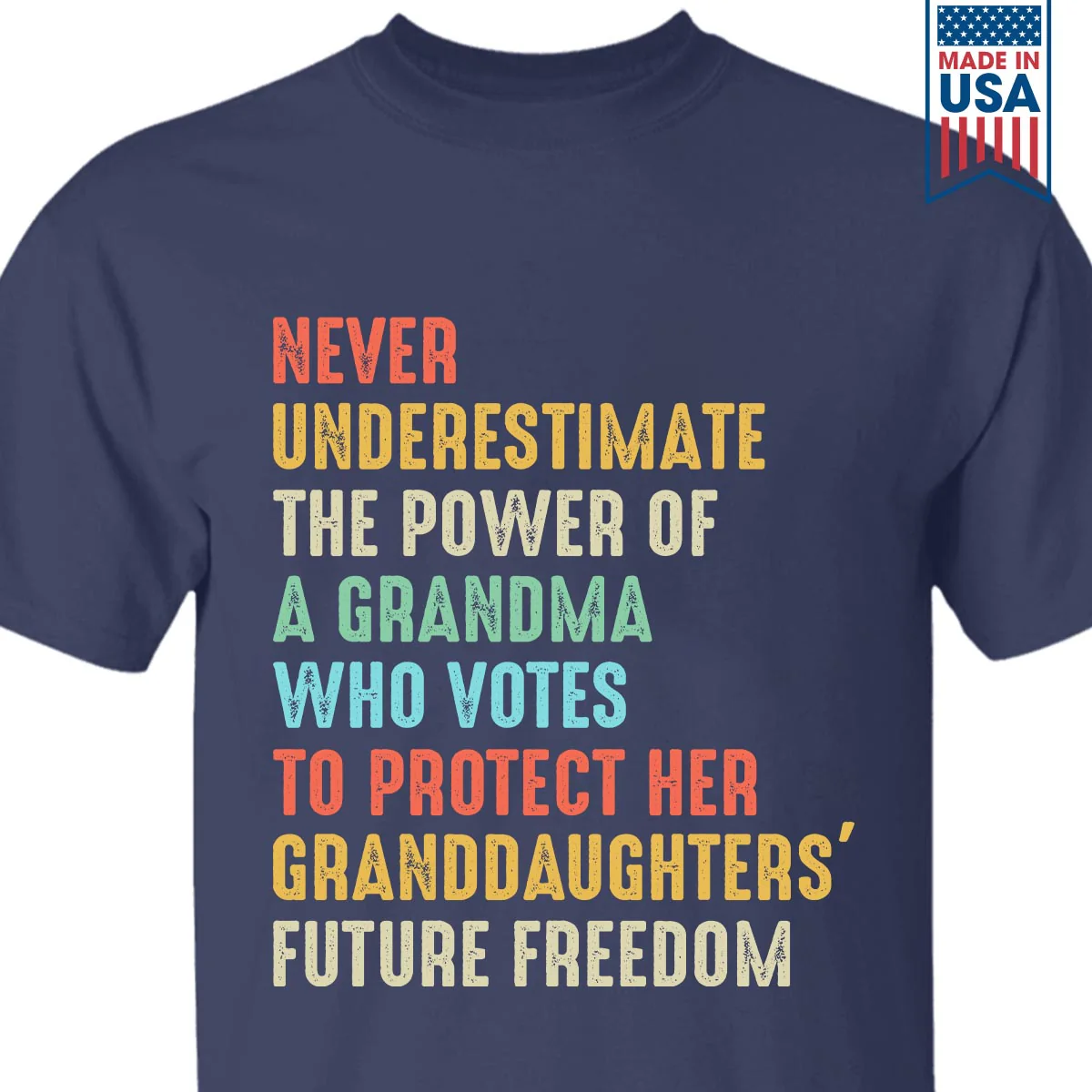 Never Underestimate The Power Of A Grandma Who Votes To Protect Her Granddaughters' Future Freedom T-Shirt - Image 2