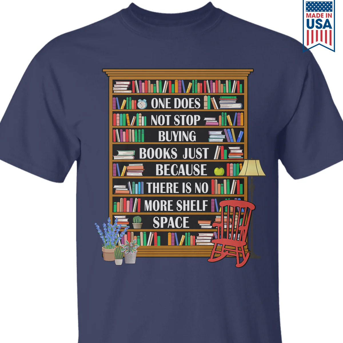 One Does Not Stop Buying Books Just Because There Is No More Shelf Space Book Lovers Gift T-Shirt - Image 2
