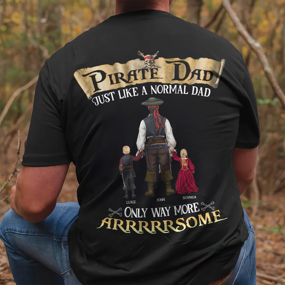 Pirate Dad Just Like A Normal Dad - Personalized Shirt - Gift for Dad - Image 3