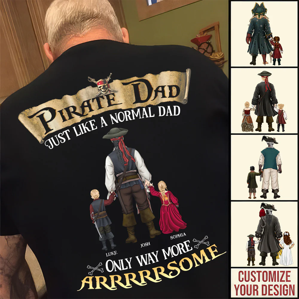 Pirate Dad Just Like A Normal Dad - Personalized Shirt - Gift for Dad - Image 4