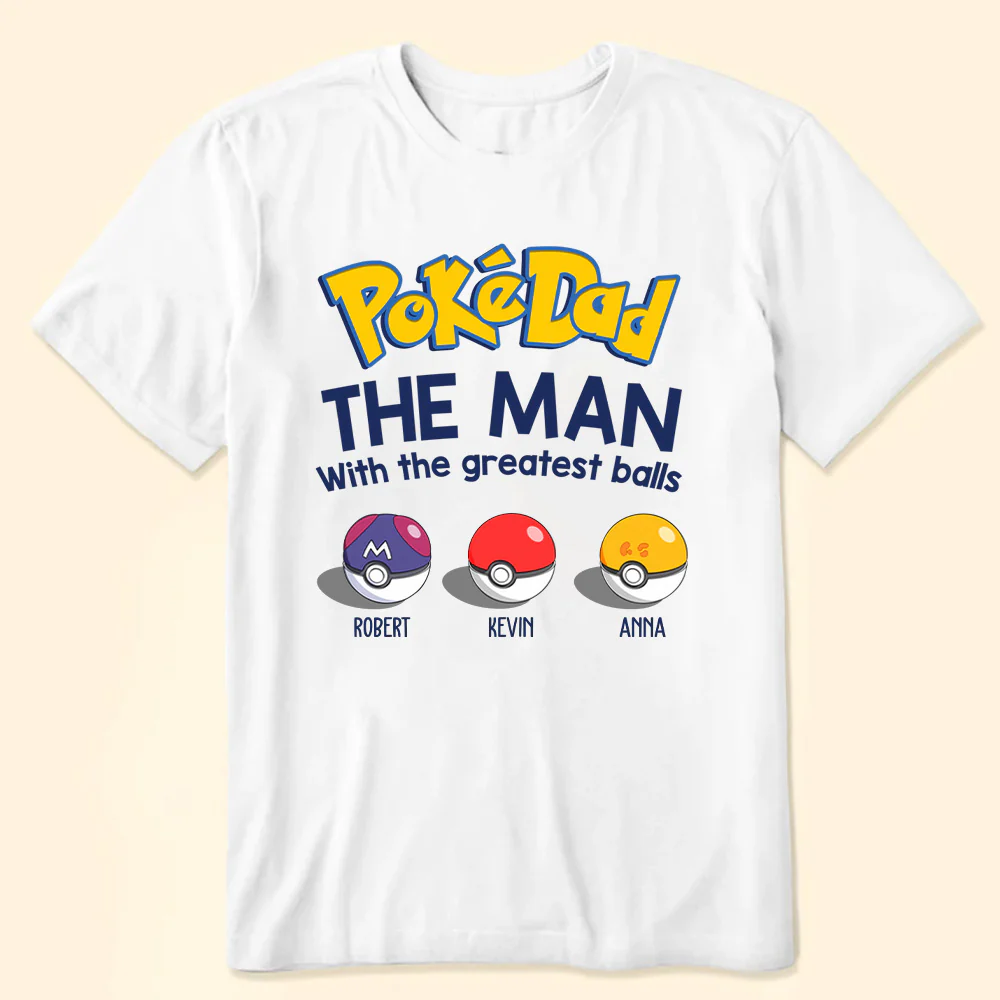 PoMo Pokedad The Man With The Greatest Balls - Gift For Dad, Father's Day - Personalized TShirt CL10 NA94