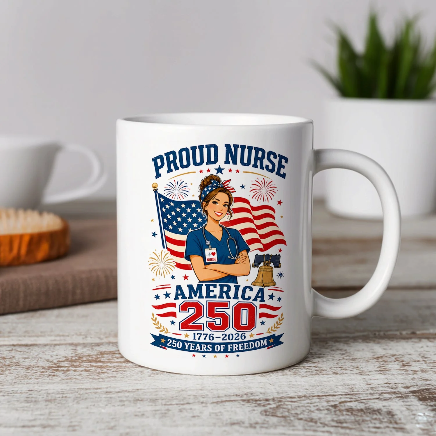 Proud Nurse America 250 Years Of Freedom - White Ceramic Mug - Gift For Her, Patriotic Nurse