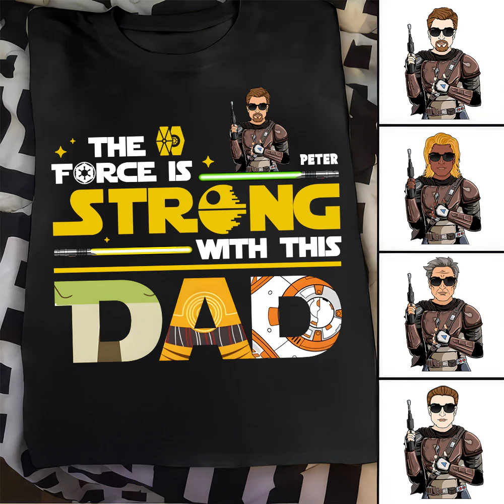 PT Star War The Force Is Strong Dad - Personalized Shirt - Gifts For Dad | CL09 - Image 2